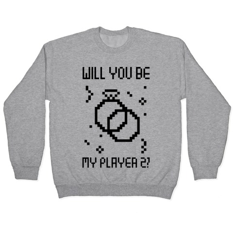 Will You Be My Player 2 Pullover