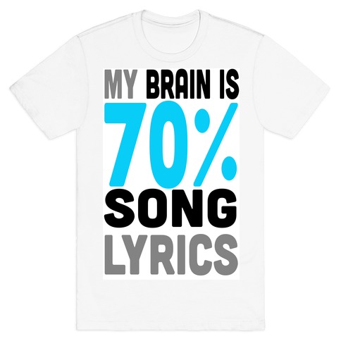 My Brain is 70% Song Lyrics T-Shirt