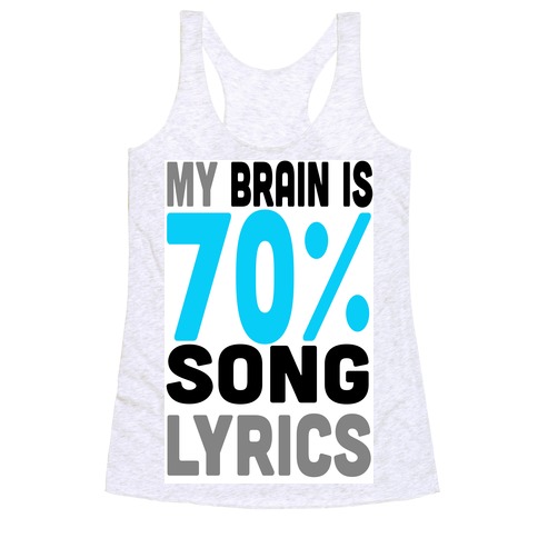 My Brain is 70% Song Lyrics Racerback Tank Top