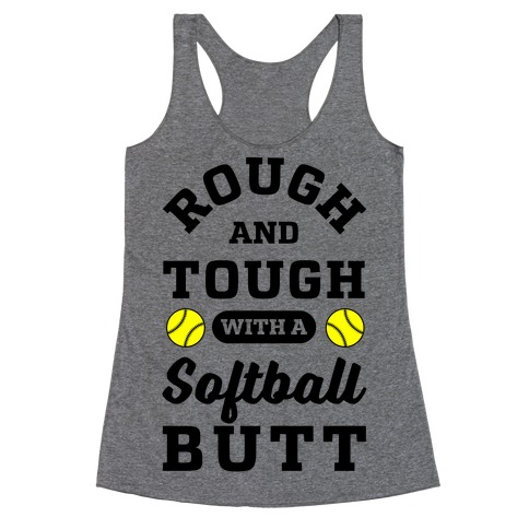 Rough And Tough With Softball Butt Racerback Tank Top