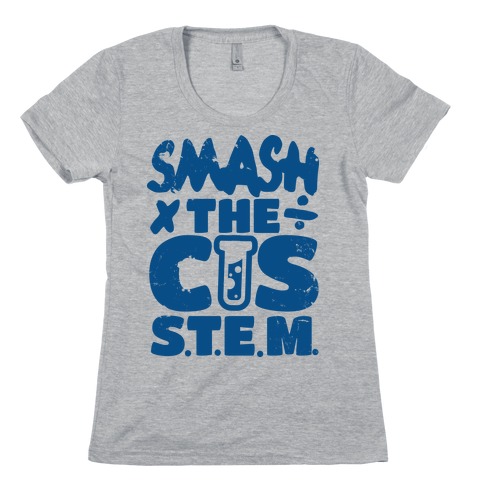 Smash The Cis Stem Womens T-Shirt