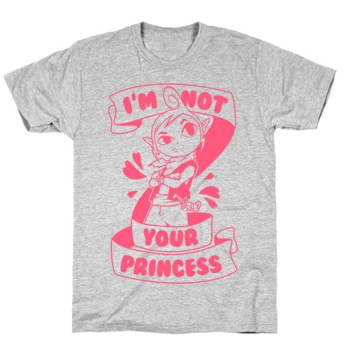 I'm Not Your Princess (Tetra) T-Shirt