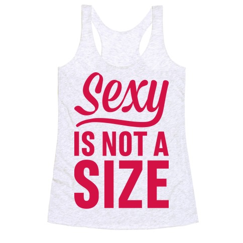 Sexy Is Not A Size Racerback Tank Top