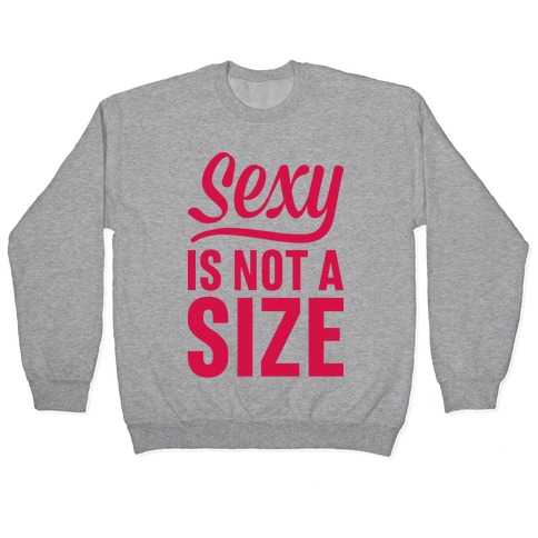 Sexy Is Not A Size Pullover
