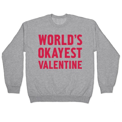 World's Okayest Valentine Pullover