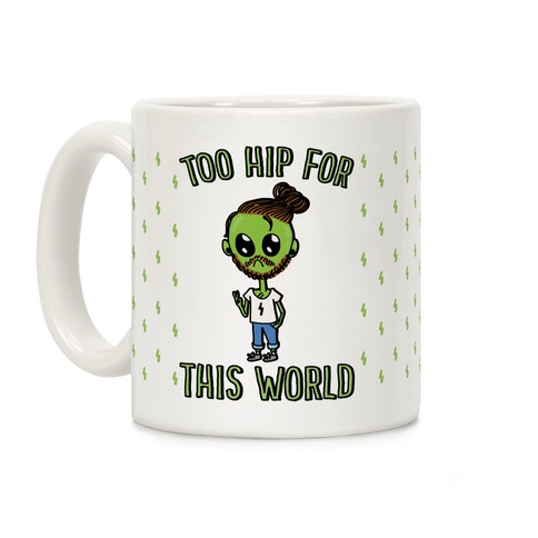 Too Hip For This World Coffee Mug