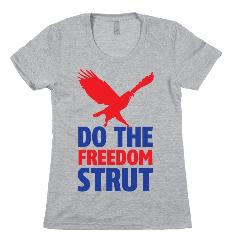 Freedom Strut Womens T-Shirt
