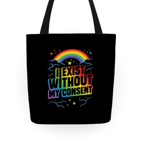 I Exist Without My Consent Tote