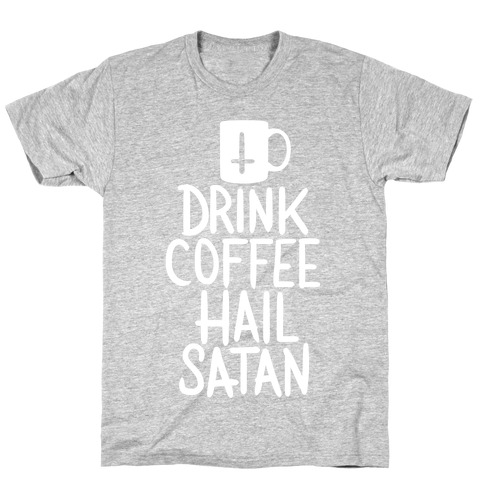 drink coffee hail satan shirt