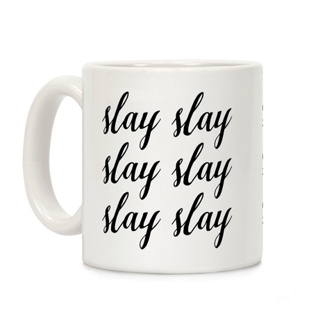 Slay Slay Slay Slay (Cursive) Coffee Mug