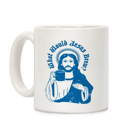 What Would Jesus Brew Coffee Mug