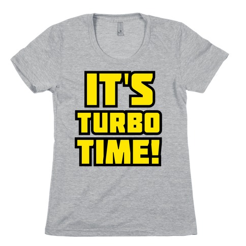 It's Turbo Time Womens T-Shirt