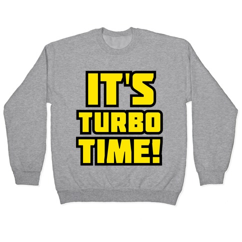 It's Turbo Time Pullover
