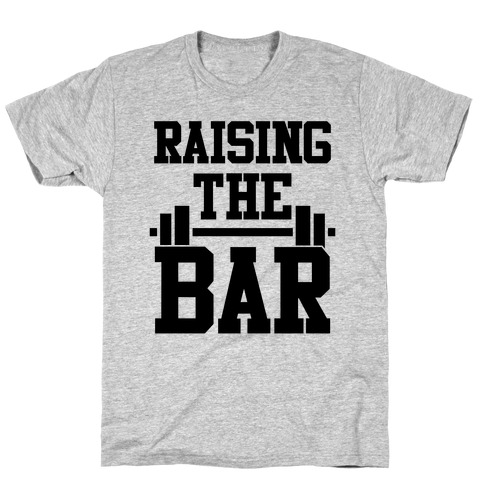 Raising The Bar T-Shirt