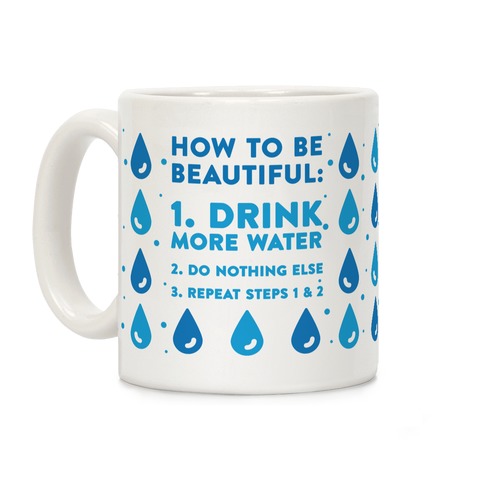 How To Be Beautiful: Drink More Water Coffee Mug
