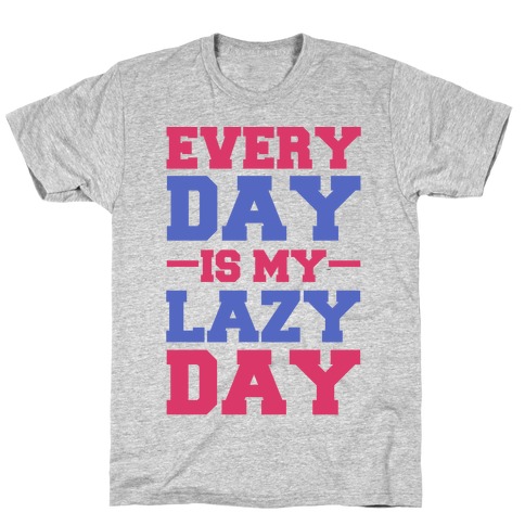 Every Day Is Lazy Day T-Shirt