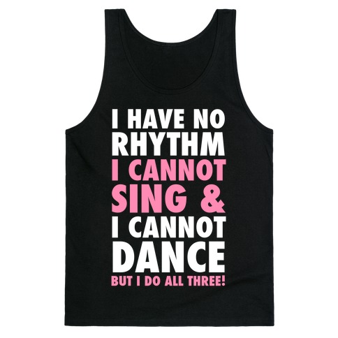 No Rhythm, Can't Sing, Can't Dance Tank Top