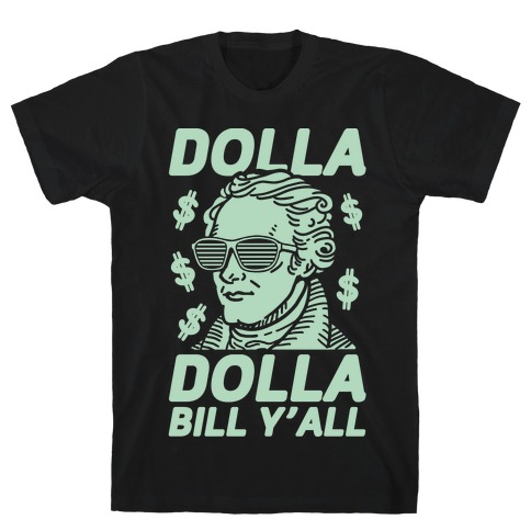 Dolla Dolla Bill Y'all T-Shirt