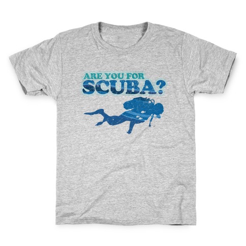 Are You for Scuba? Kids T-Shirt