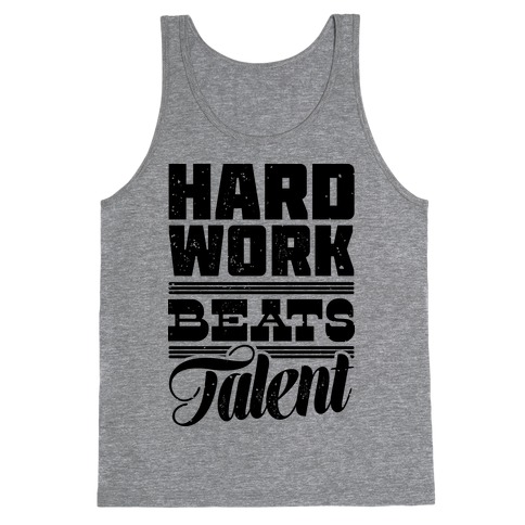 Hard Work Beats Talent Tank Top