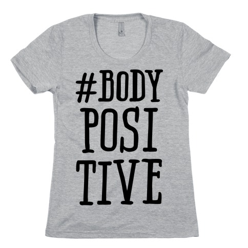 #Body Positive Womens T-Shirt