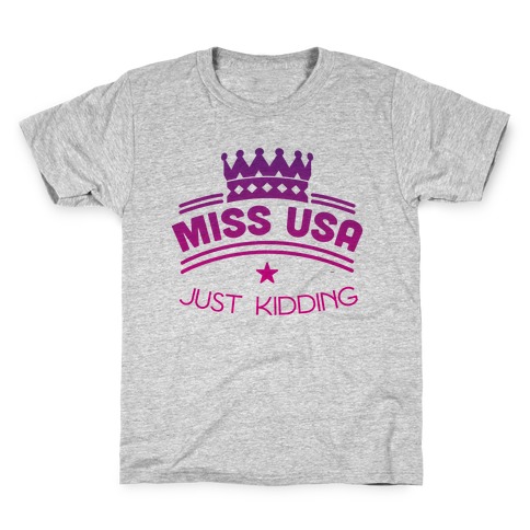 Miss United States, Just Kidding Kids T-Shirt