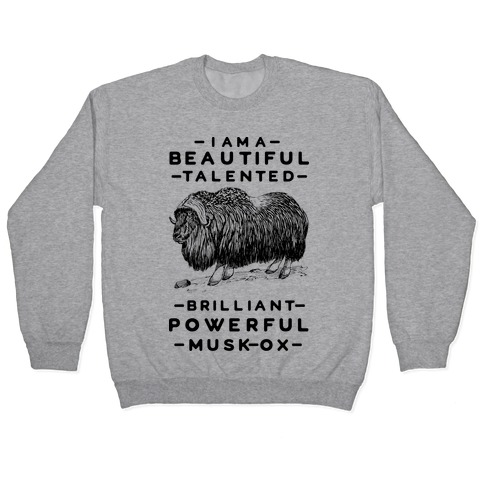 I Am A Beautiful Talented Brilliant Powerful Musk-Ox Pullover