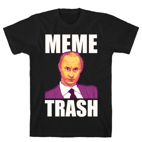 Meme Trash Vladimir Putin T-Shirt