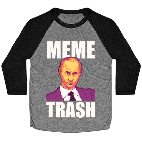 Meme Trash Vladimir Putin Baseball Tee