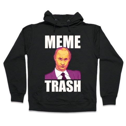 Meme Trash Vladimir Putin Hooded Sweatshirt