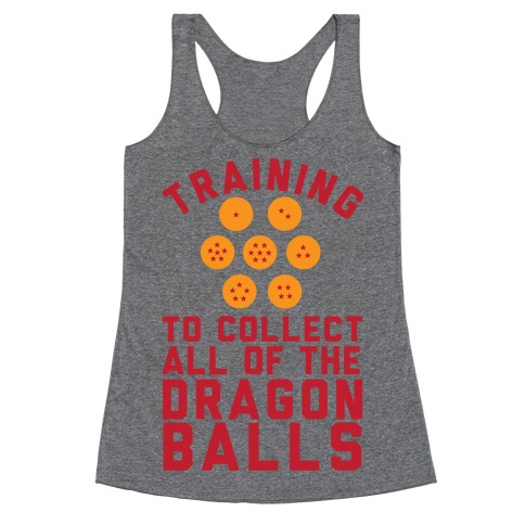 Training To Collect All Of The Dragon Balls Racerback Tank Top