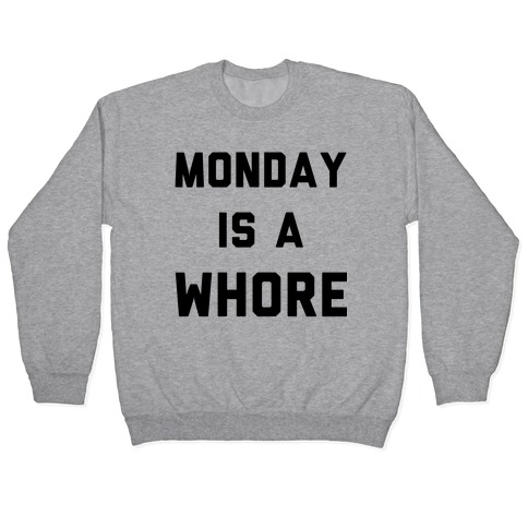 Monday is a Whore Pullover