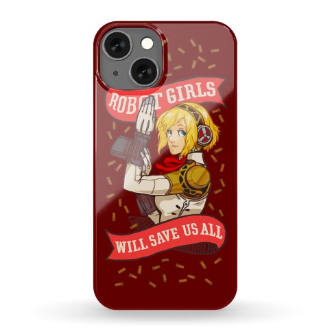 Robot Girls Will Save Us All Phone Case
