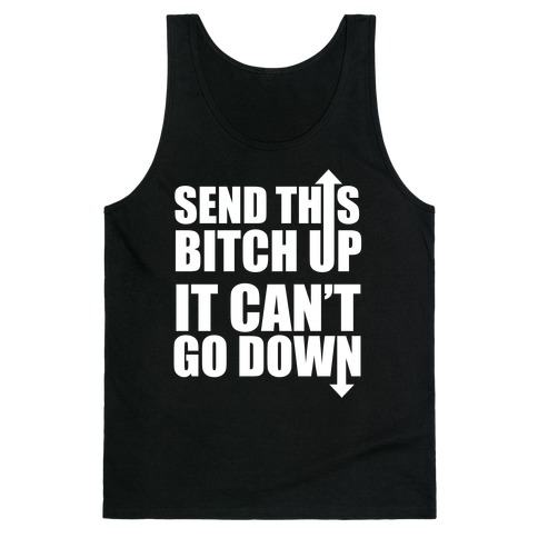 It Can't Go Down Tank Top