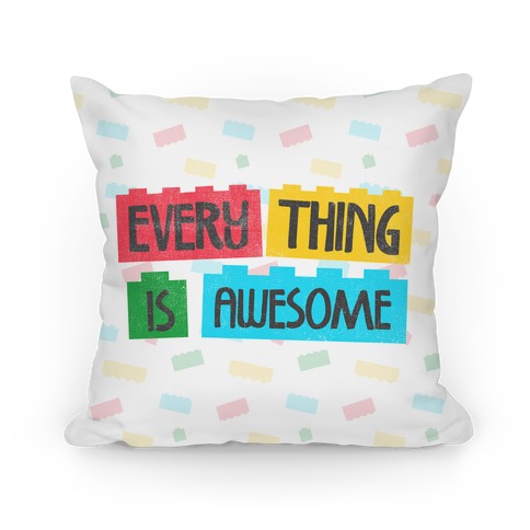 Everything is Awesome Pillow