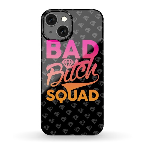 Bad Bitch Squad Phone Case