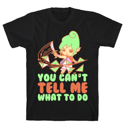 You Can't Tell Tetra What to Do Parody T-Shirt