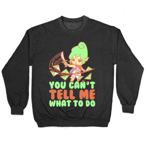You Can't Tell Tetra What to Do Parody Pullover