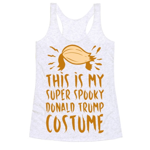 This is My Super Spooky Donald Trump Costume Racerback Tank Top