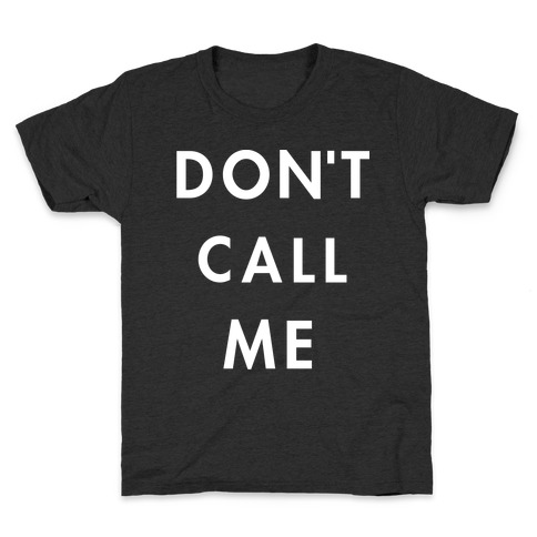 Don't Call Me Kids T-Shirt