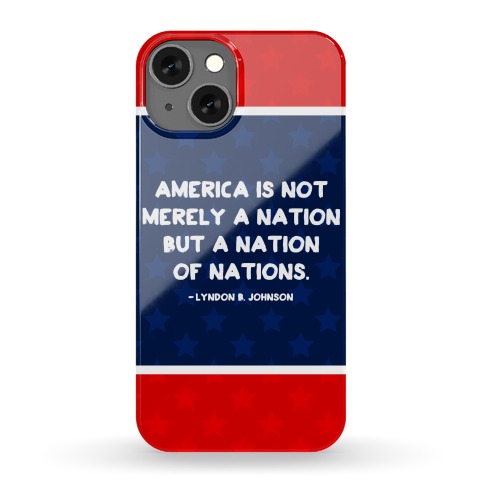 America Is Not Merely A Nation But A Nation Of Nations Phone Case