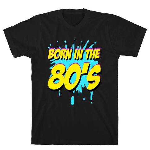 Born in the 80's T-Shirt
