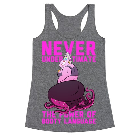 Never Underestimate The Power Of Booty Language Racerback Tank Top