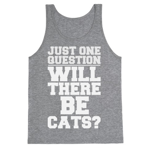 Will There Be Cats? Tank Top