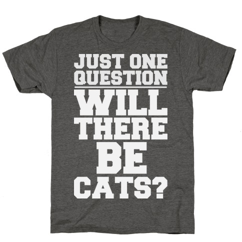 Will There Be Cats? T-Shirt