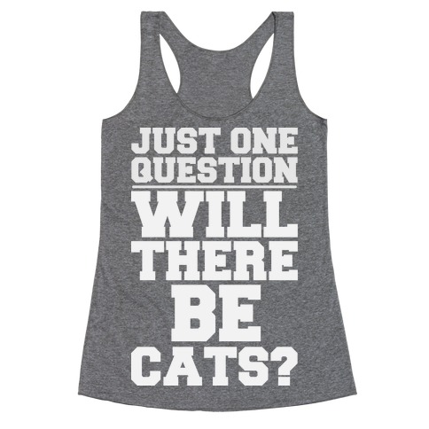 Will There Be Cats? Racerback Tank Top