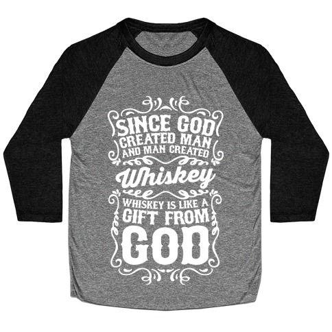 Whiskey is Like a Gift From God Baseball Tee