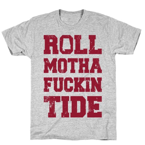 Roll Motha F***in Tide (Vintage Shirt) T-Shirt