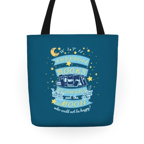 With Freedom Books Flowers And The Moon Who Could Not Be Happy Tote