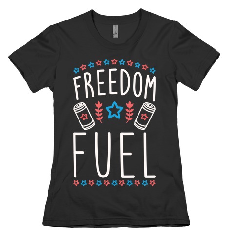 Freedom Fuel Womens T-Shirt